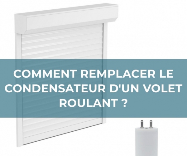 Changer le condensateur d'un volet roulant étapes par étapes