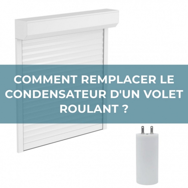 Changer le condensateur d'un volet roulant étapes par étapes